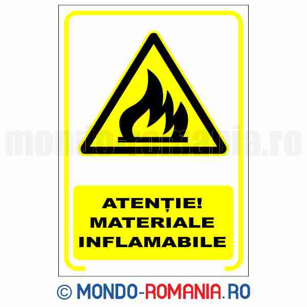 ATENTIE! MATERIALE INFLAMABILE - indicator de securitate de avertizare pentru protectia muncii